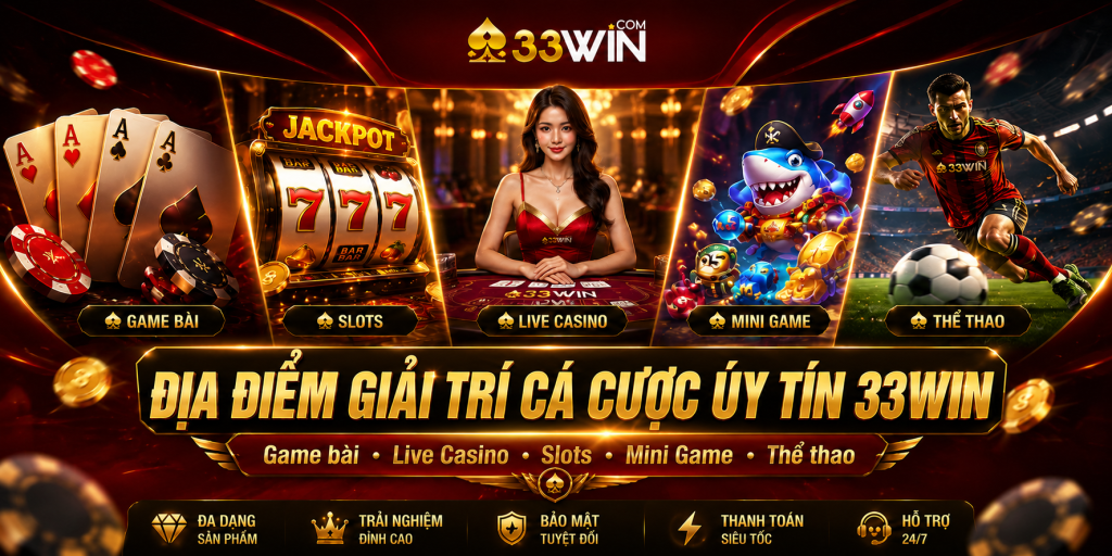 Địa điểm cá cược uy tín 33WIN